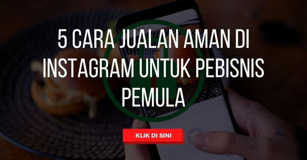 5 Cara Jualan Aman di Instagram untuk Pebisnis Pemula 50 5 Cara Jualan Aman di Instagram untuk Pebisnis Pemula