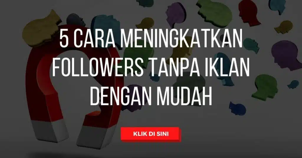 5 Cara Meningkatkan Followers Tanpa Iklan dengan Mudah 49 5 Cara Meningkatkan Followers Tanpa Iklan dengan Mudah