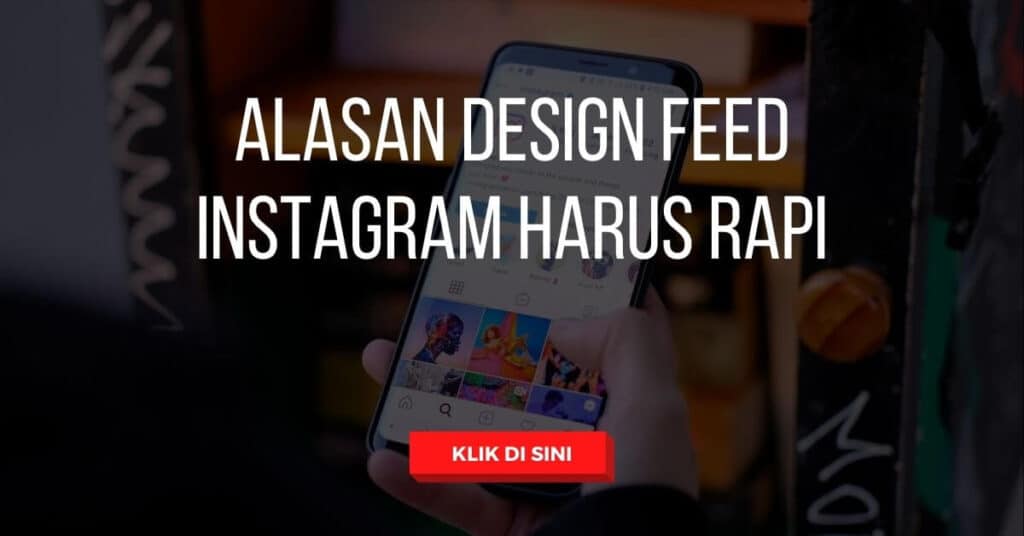 Alasan Design Feed Instagram Harus Rapi