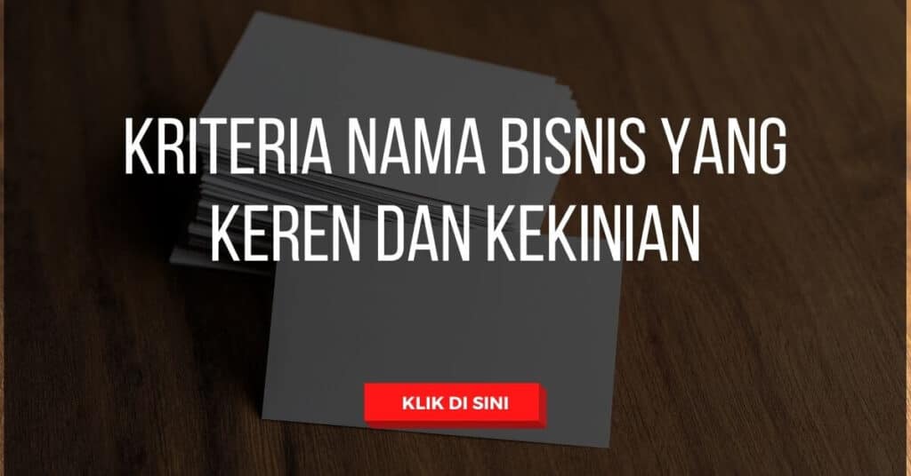 Kriteria nama bisnis yang keren dan kekinian