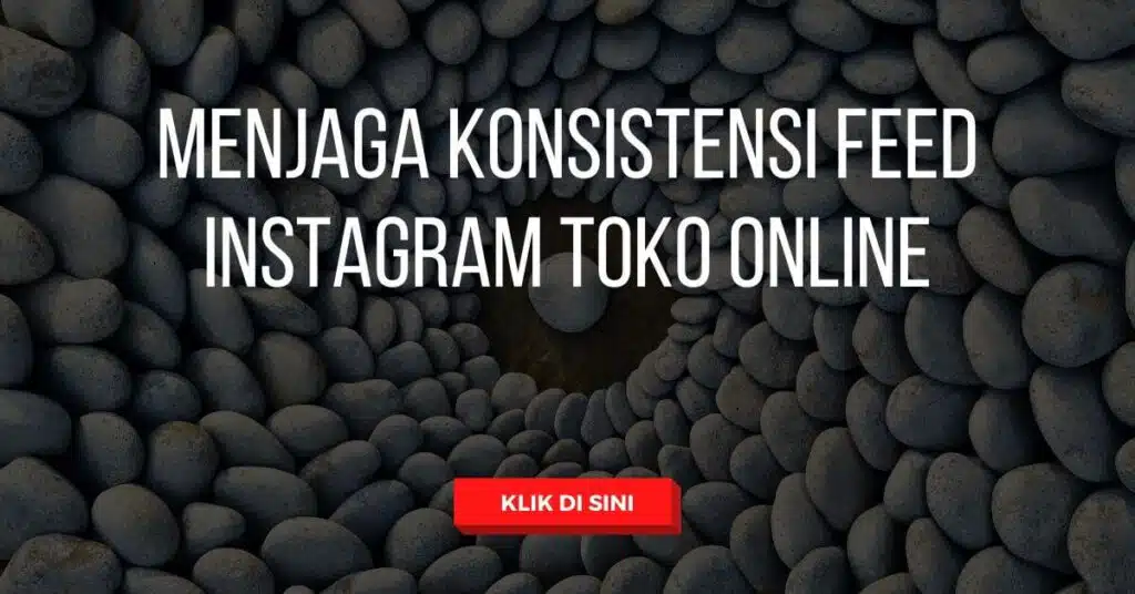 Menjaga Konsistensi Feed Instagram Toko Online 54 Menjaga Konsistensi Feed Instagram Toko Online