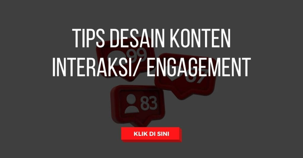 Tips Desain Konten Interaksi Engagement