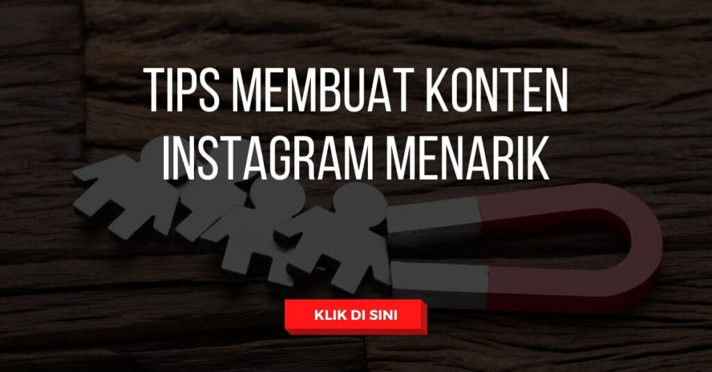 Tips Membuat Konten Instagram Menarik 1 Tips Membuat Konten Instagram Menarik